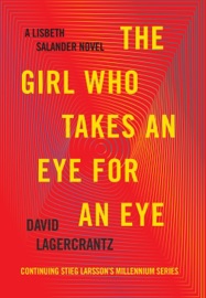 The Girl Who Takes an Eye for an Eye - David Lagercrantz