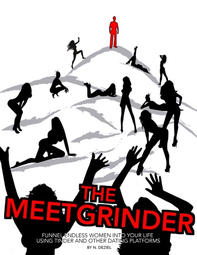 The Meetgrinder Funnel Endless Women Into Your Life Using Tinder And Other Dating Platforms