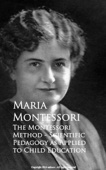 Maria Montessori - The Montessori Method - Scientific Pedagogy as Applied to Child Education artwork