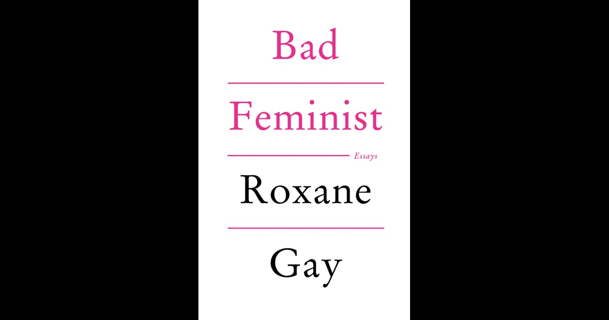 a discussion on intersectionalism in roxane gays book bad feminist a discussion on intersectionalism in roxane gays book bad feminist