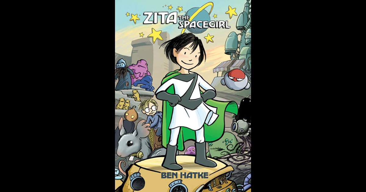 legends of zita the spacegirl by ben hatke