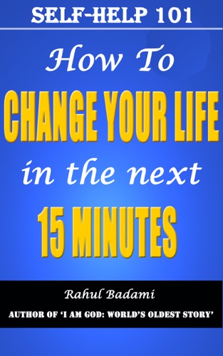 Self Help 101 How To Change Your Life In The Next 15 Minutes