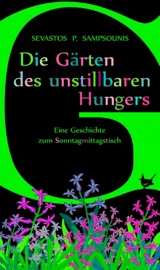 DIE GäRTEN DES UNSTILLBAREN HUNGERS