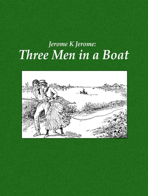 three men in a boat by jerome k jerome