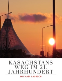 KASACHSTANS WEG IM 21. JAHRHUNDERT
