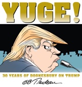 G. B. Trudeau - Yuge! artwork