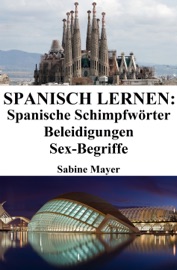 SPANISCH LERNEN: SPANISCHE SCHIMPFWöRTER ‒ BELEIDIGUNGEN ‒ SEX-BEGRIFFE