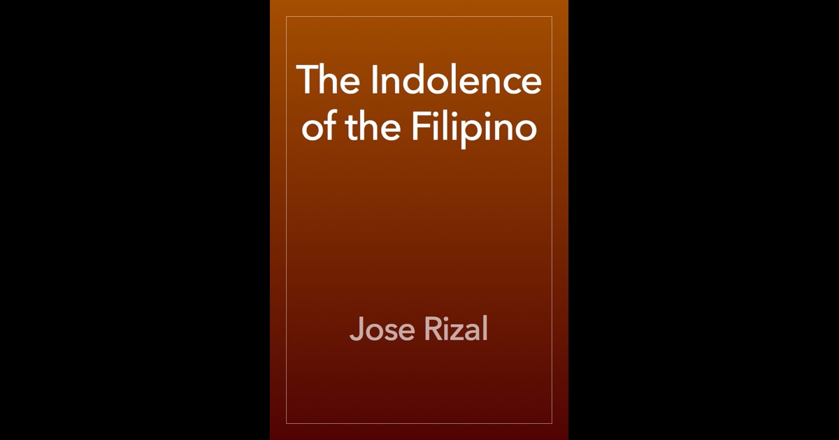 the indolence of the filipino by jose rizal the indolence of the filipino by jose rizal
