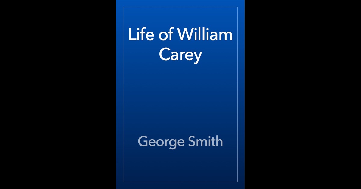 the life of william carey The life of william carey george smith full view - 1885 the life of william carey, dd: shoemaker and missionary george smith limited preview - 2011. the life of william carey The life of william carey george smith full view - 1885 the life of william carey, dd: shoemaker and missionary george smith limited preview - 2011.