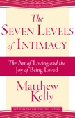 Matthew Kelly - The Seven Levels of Intimacy artwork