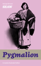 PYGMALION (COMPLETE ILLUSTRATED EDITION)
