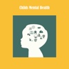 Childs mental health+ mental health disorders 