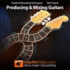 Guitars: Mixing & Producing