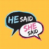 He Said She Said.