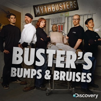 MythBusters, Buster's Bumps and Bruises