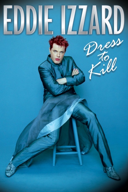 Eddie Izzard: Dress To Kill Full Movie