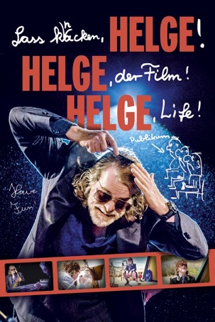 Helge Schneider: Lass knacken, HELGE! HELGE, der Film! HELGE, Life!