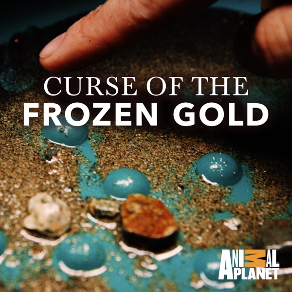 Watch Curse of the Frozen Gold Episodes Season 1 TV Guide