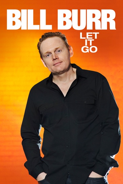 Watch Bill Burr: Let It Go Download Full